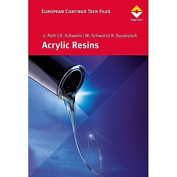 Acrylic Resins / European Coatings TECH FILES, Ulrich Poth, Reinhold Schwalm, Roland Baumstark, Manfred Schwartz