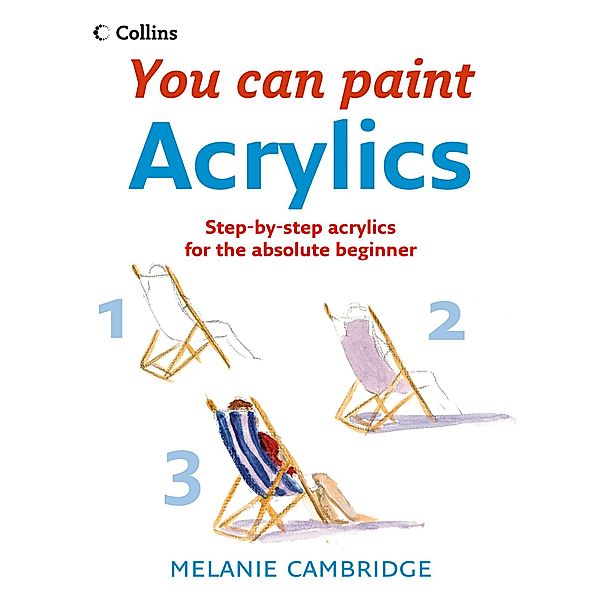 Acrylics / Collins You Can Paint, Melanie Cambridge