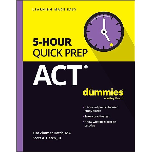 ACT 5-Hour Quick Prep For Dummies, Lisa Zimmer Hatch, Scott A. Hatch
