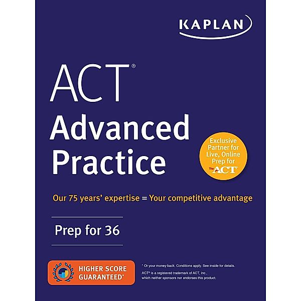 ACT Advanced Practice: Prep for 36, Kaplan Test Prep