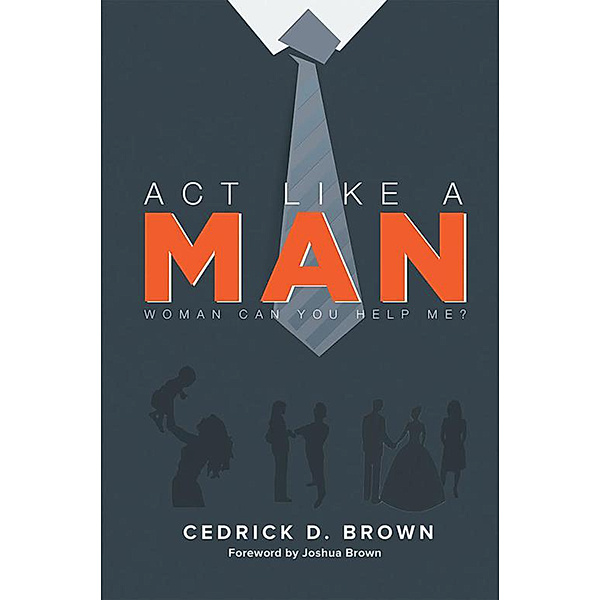 Act Like a Man, Cedrick Brown