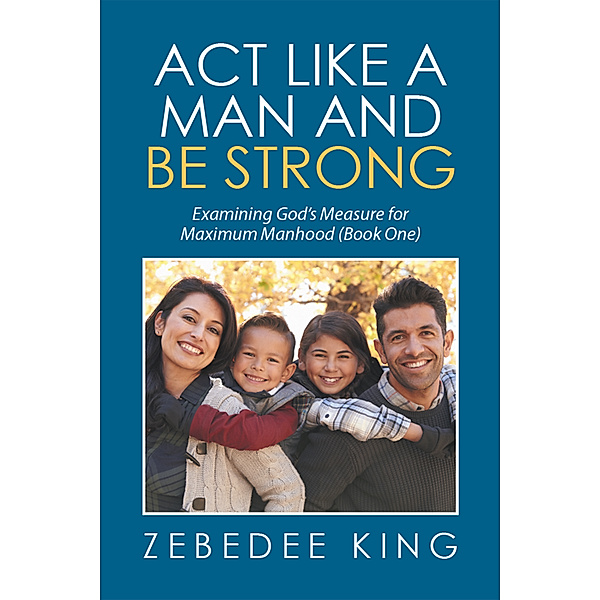 Act Like a Man and Be Strong, Zebedee King
