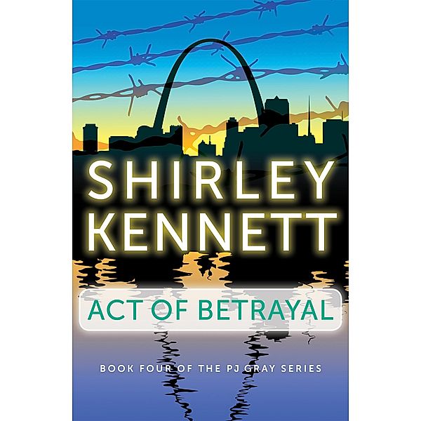 Act of Betrayal / The PJ Gray Series, Shirley Kennett