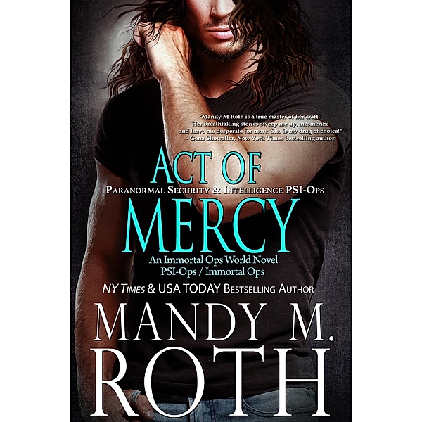 Act of Mercy (PSI-Ops Series, #1) / PSI-Ops Series, Mandy M. Roth