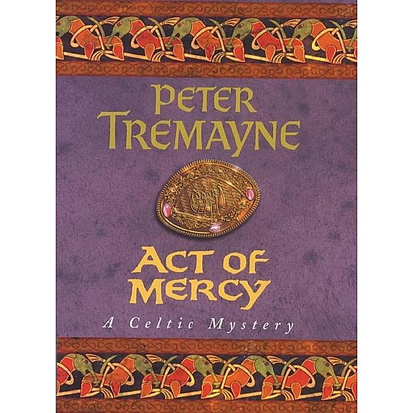 Act of Mercy (Sister Fidelma Mysteries Book 8) / Sister Fidelma, Peter Tremayne