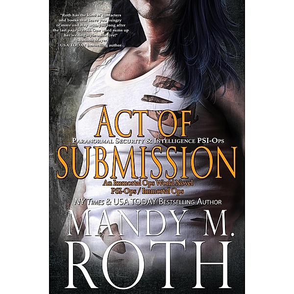 Act of Submission: Paranormal Security and Intelligence (PSI-Ops Series, #3) / PSI-Ops Series, Mandy M. Roth