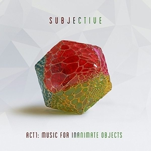 Act One-Music For Inanimate Objects, Subjective