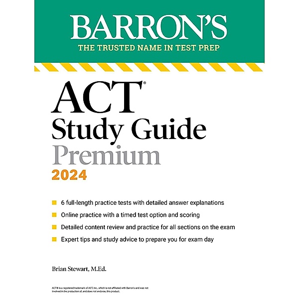 ACT Study Guide Premium Prep, 2024: 6 Practice Tests + Comprehensive Review + Online Practice / Barron's Test Prep, Brian Stewart