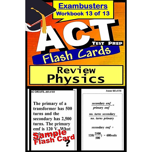 ACT Test Prep Physics Review--Exambusters Flash Cards--Workbook 13 of 13 / Ace Academics, Inc., Act Exambusters