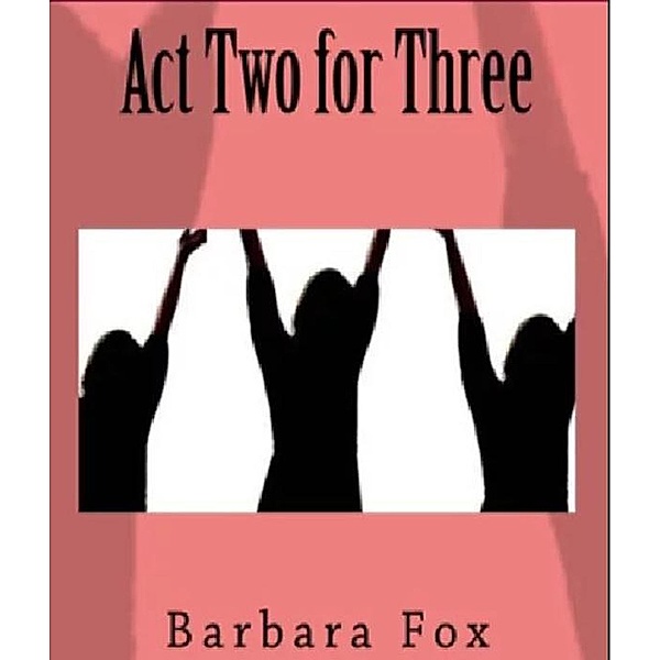 Act Two For Three, Barbara Fox
