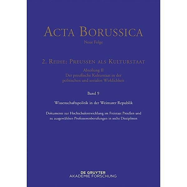 Acta Borussica - Neue Folge. Preußen als Kulturstaat. Der preußische Kulturstaat in der politischen und sozialen Wirklic: Reihe 2. Abteilung II. Wissenschaftspolitik in der Weimarer Republik