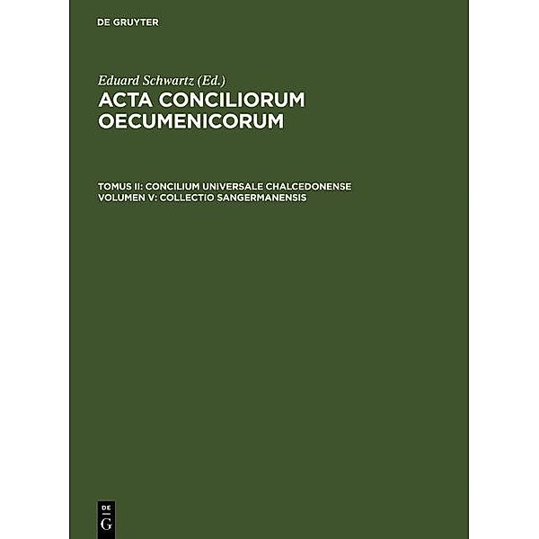 Acta conciliorum oecumenicorum Tomus II. Volumen V. Concilium Universale ChalcedonenseCollectio Sangermanensis