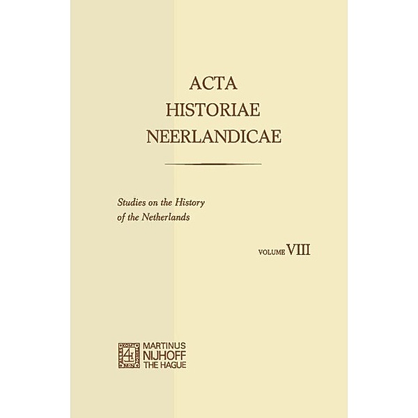 Acta Historiae Neerlandicae/Studies on the History of the Netherlands VIII, C. Dekker, H. Soly, J. H. Van Stuijvenberg, A. Th. van Deursen, M. Müller, E. Witte, P. W. Klein, Alice C. Carter