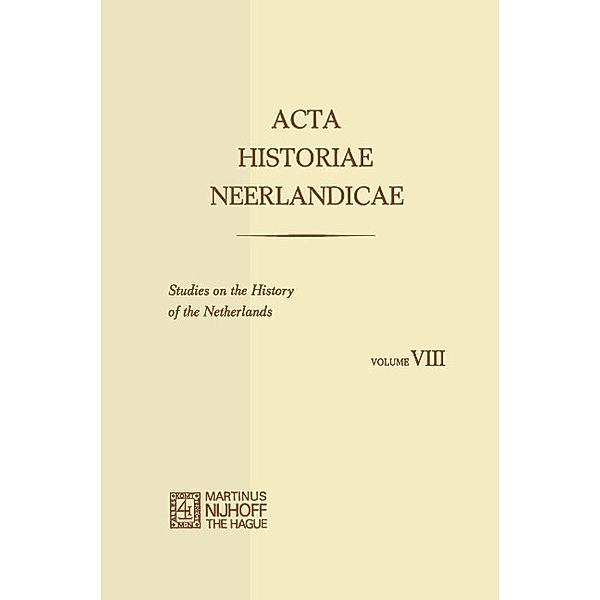 Acta Historiae Neerlandicae/Studies on the History of the Netherlands VIII, C. Dekker, H. Soly, J. H. Van Stuijvenberg, A. Th. van Deursen, M. Müller, E. Witte, P. W. Klein, Alice C. Carter