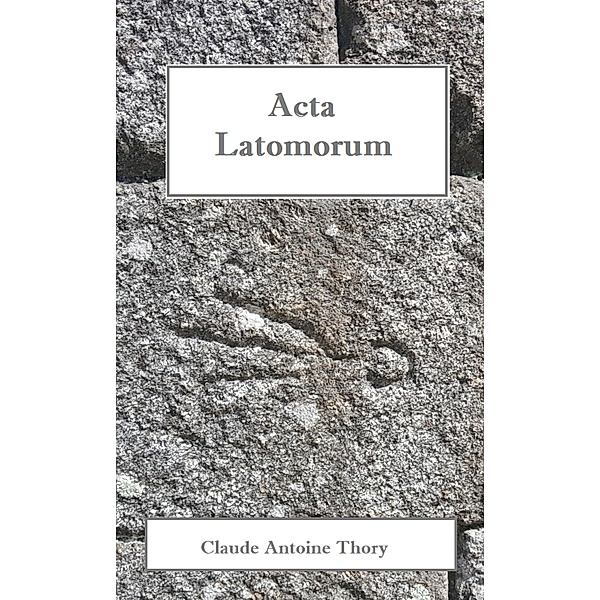 ACTA LATOMORUM, Claude Antoine Thory