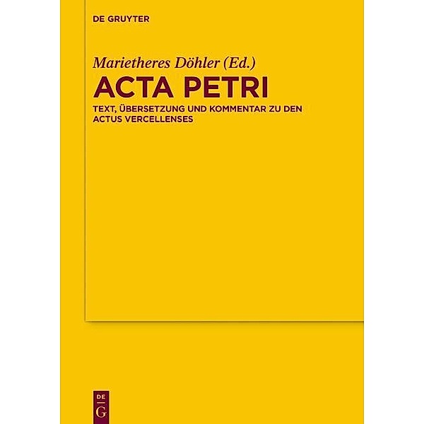 Acta Petri / Texte und Untersuchungen zur Geschichte der altchristlichen Literatur Bd.171
