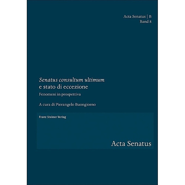 Acta Senatus - Reihe B / B.8 / Senatus consultum ultimum e stato di eccezione