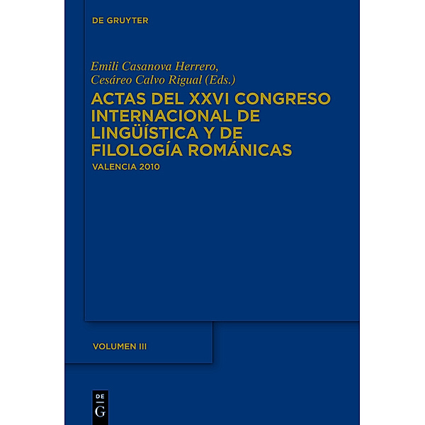 Actas del XXVI Congreso Internacional de Lingüística y de Filología Románicas. Tome III.Vol.3
