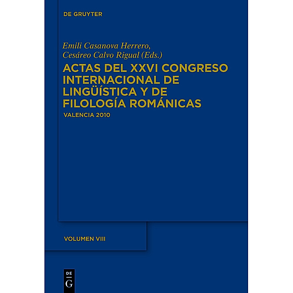 Actas del XXVI Congreso Internacional de Lingüística y de Filología Románicas. Tome VIII.Vol.8