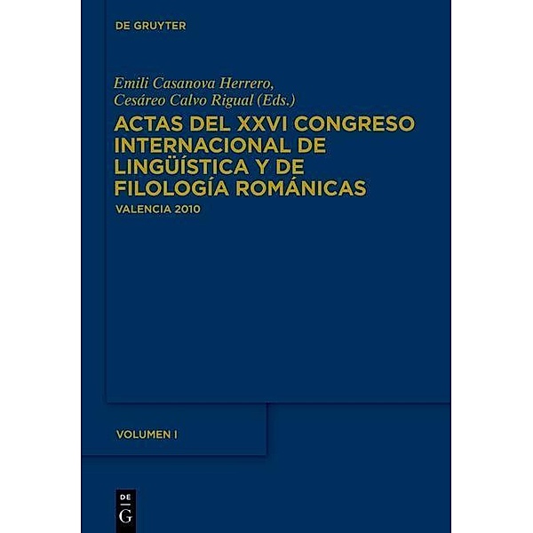 Actas del XXVI Congreso Internacional de Lingüística y de Filología Románicas. Tome I