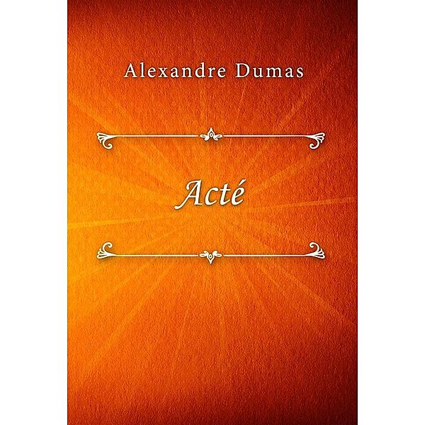 Acté, Alexandre Dumas