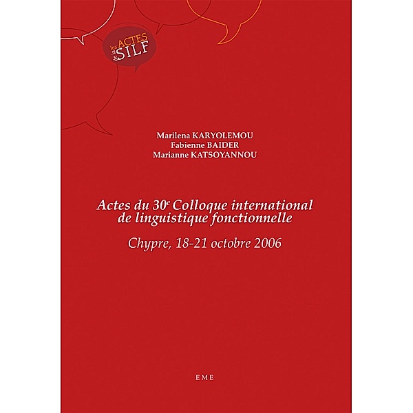 Actes du 30e Colloque international de linguistique fonctionnelle, Karyolemou Marilena, Baider Fabienne, Katsoyannou Marianne