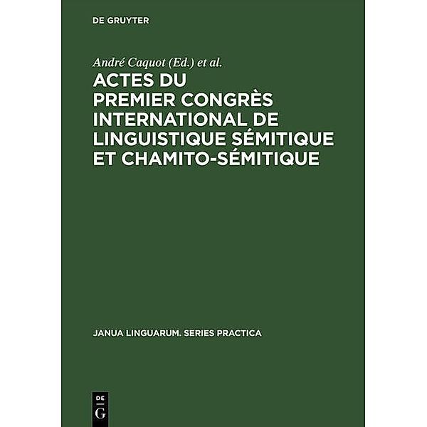 Actes du premier congrès international de linguistique sémitique et chamito-sémitique / Janua Linguarum. Series Practica Bd.159