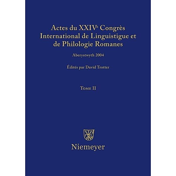 Actes du XXIV Congrès International de Linguistique et de Philologie Romanes / Tome II / Actes du XXIV Congrès International de Linguistique et de Philologie Romanes. Tome II.Tome.2