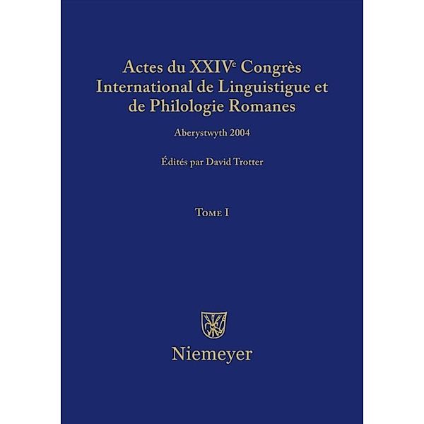 Actes du XXIV Congrès International de Linguistique et de Philologie Romanes. Tome I.Tome.1