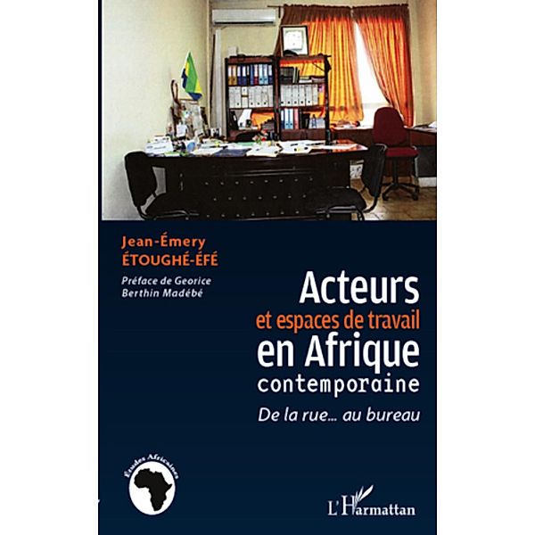 Acteurs et espaces de travail en Afrique contemporaine / Harmattan, Jean-Emery Etoughe-Efe Jean-Emery Etoughe-Efe