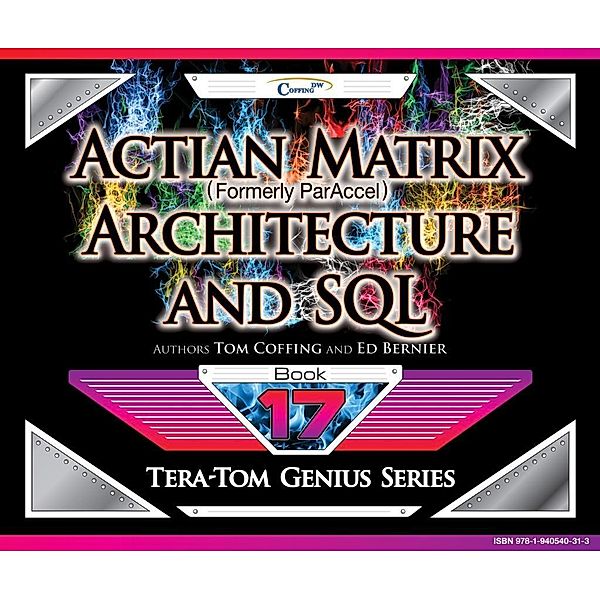 Actian Matrix (Formely ParAccel)  - Architecture and SQL, Tom Coffing, Ed Bernier