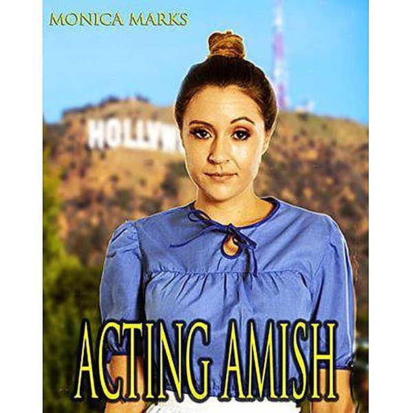 Acting Amish, Monica Marks