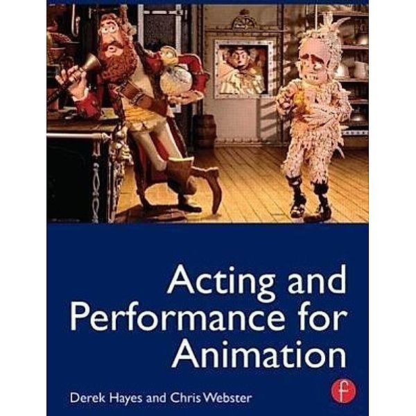 Acting and Performance for Animation, Derek Hayes, Chris Webster