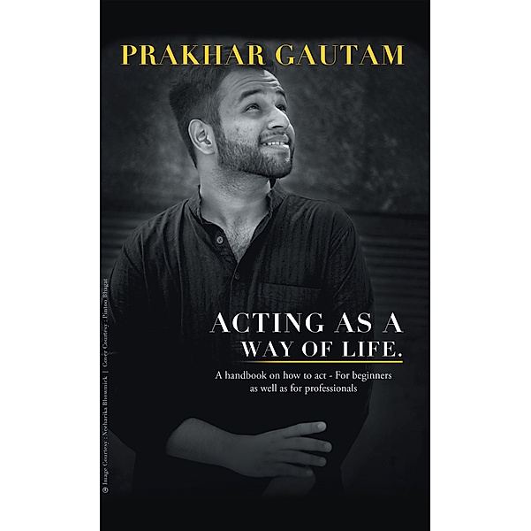 Acting as a Way of Life, Prakhar Gautam