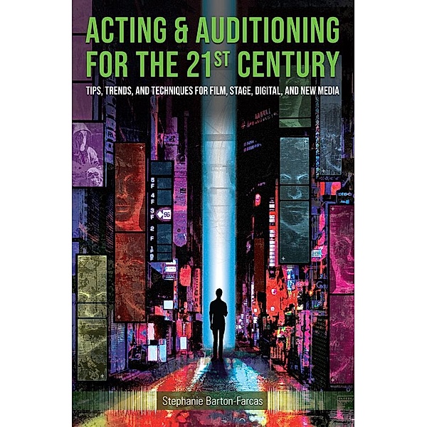 Acting & Auditioning for the 21st Century, Stephanie Barton-Farcas