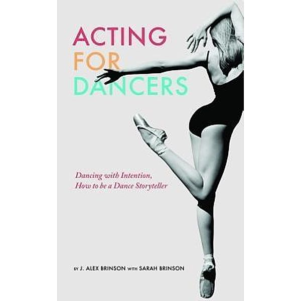 Acting For Dancers, J. Alex Brinson, Sarah Brinson