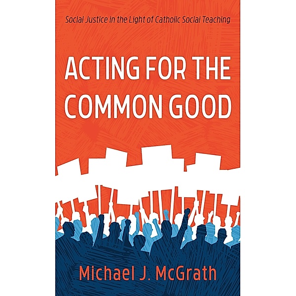 Acting for the Common Good, Michael J. McGrath