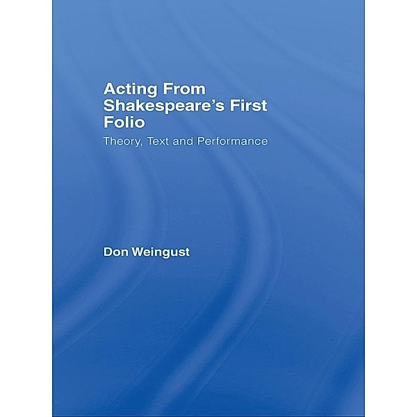 Acting from Shakespeare's First Folio, Don Weingust