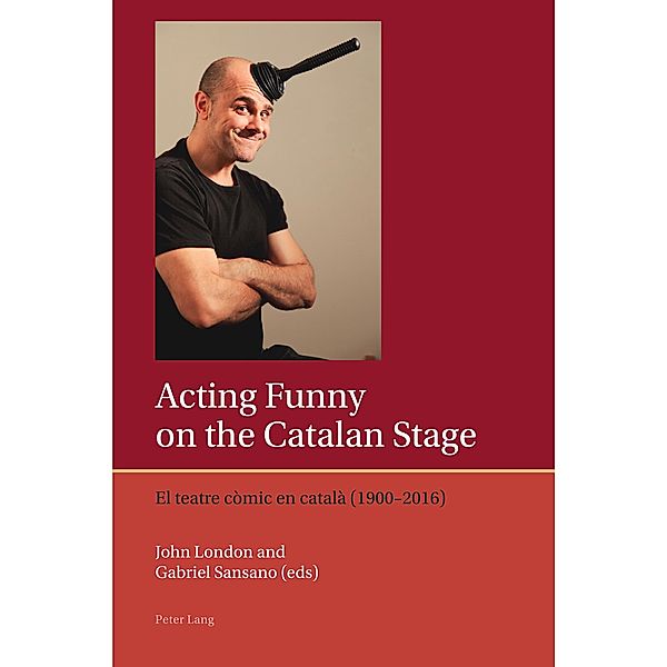 Acting Funny on the Catalan Stage / Iberian and Latin American Studies: The Arts, Literature, and Identity Bd.11