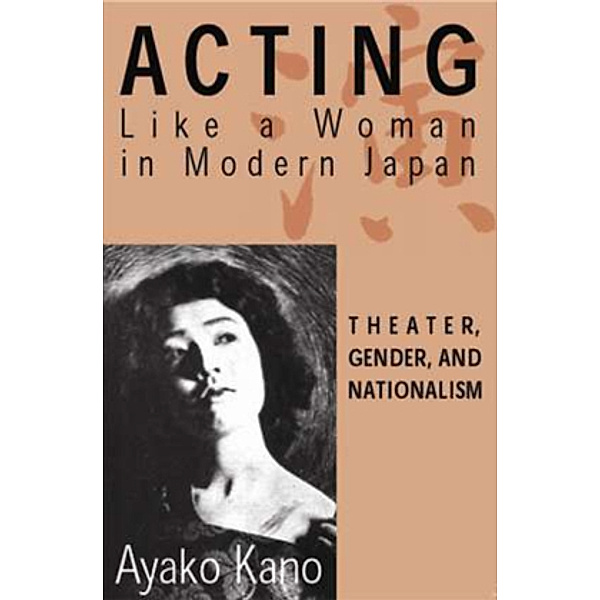 Acting like a Woman in Modern Japan, Ayako Kano