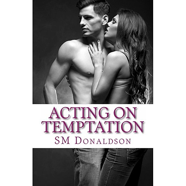 Acting on Temptation (The Temptation Series, #2) / The Temptation Series, Sm Donaldson