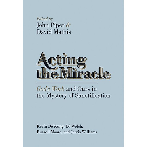 Acting the Miracle, John Piper