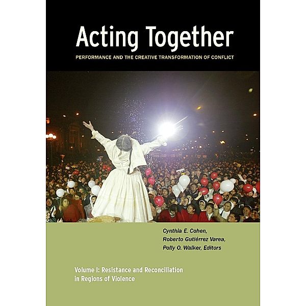 Acting Together I: Performance and the Creative Transformation of Conflict