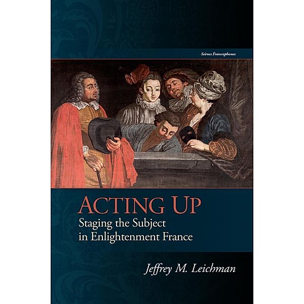 Acting Up / Scènes Francophones, Jeffrey M. Leichman