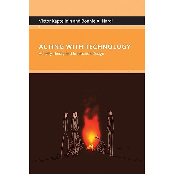 Acting with Technology / Acting with Technology, Victor Kaptelinin, Bonnie A. Nardi