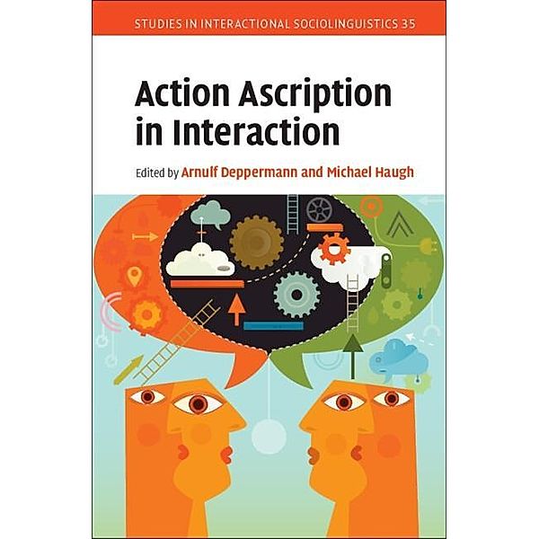 Action Ascription in Interaction / Studies in Interactional Sociolinguistics