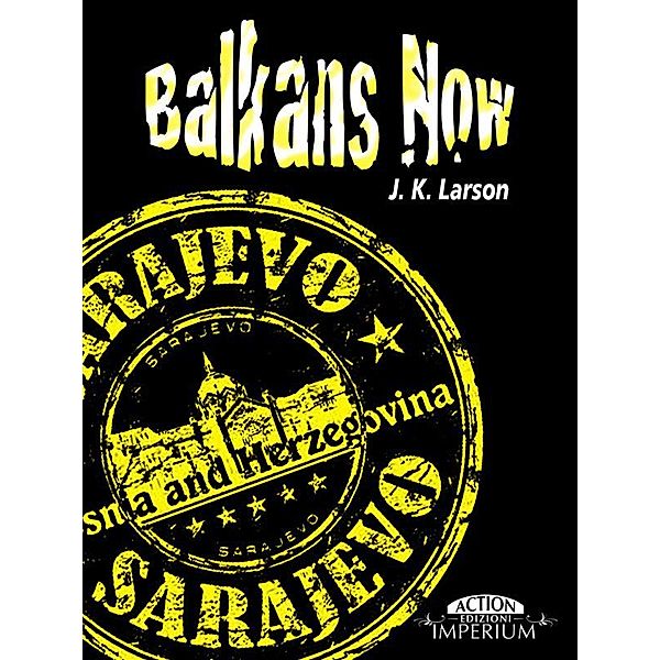 action: Balkans Now, J. K. Larson