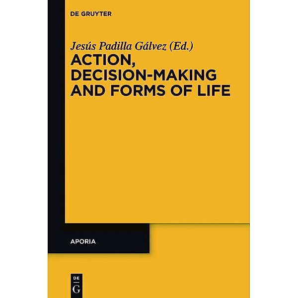 Action, Decision-Making and Forms of Life / APORIA Bd.9