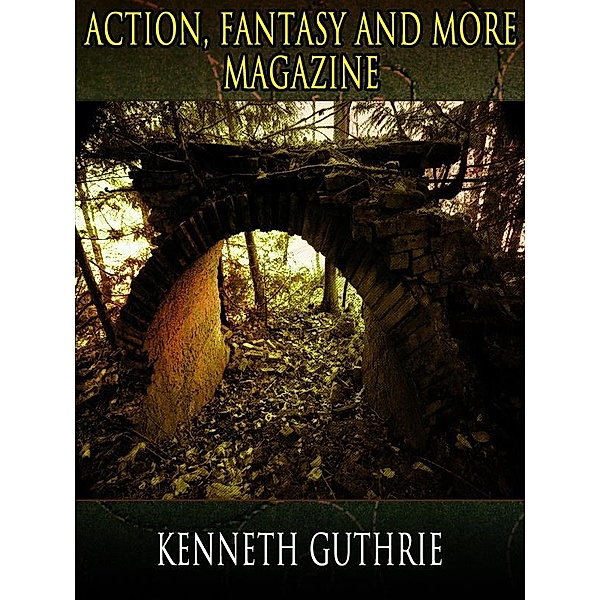 Action, Fantasy and More Magazine / Lunatic Ink Publishing, Kenneth Guthrie