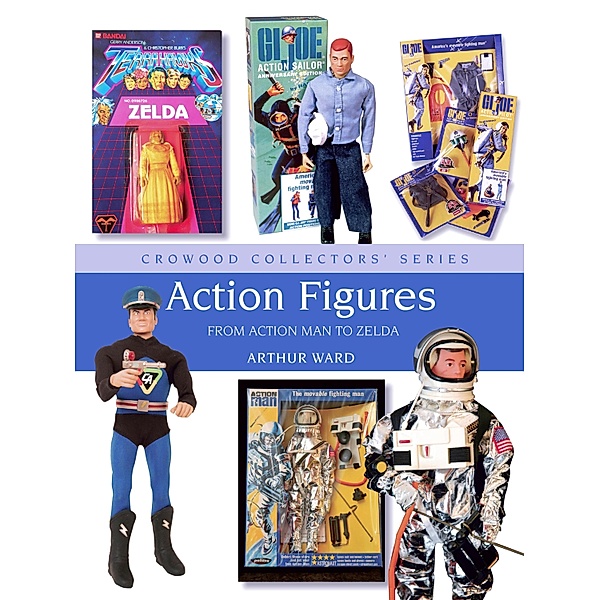 Action Figures / Crowood Collectors' Series Bd.4, Arthur Ward